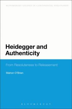 Paperback Heidegger and Authenticity: From Resoluteness to Releasement Book