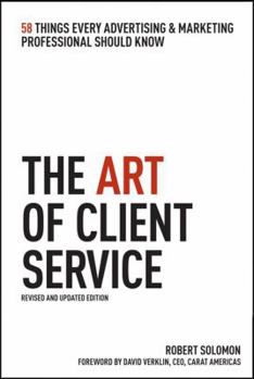 Hardcover The Art of Client Service: 58 Things Every Advertising & Marketing Professional Should Know Book