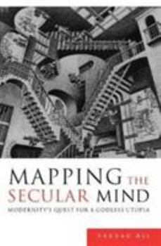 Paperback Mapping the Secular Mind: Modernity's Quest for A Godless Utopia Book