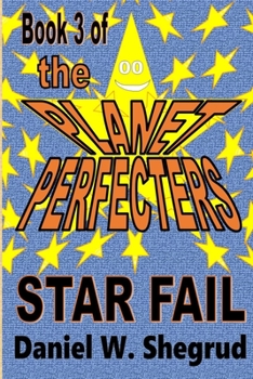 Paperback The Planet Perfecters, Book 3: Star Fail: The Planet Perfecters, Book 3 Book