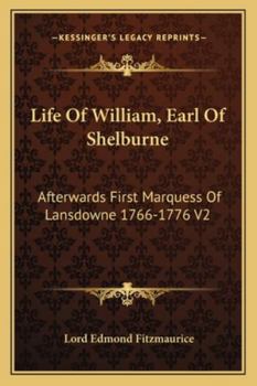 Life Of William, Earl Of Shelburne: Afterwards First Marquess Of Lansdowne 1766-1776 V2