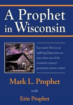 Hardcover A Prophet in Wisconsin Book