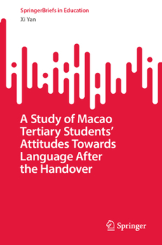 Paperback A Study of Macao Tertiary Students' Attitudes Towards Language After the Handover Book