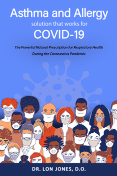 Paperback Asthma and Allergy Solution That Works for Covid-19: The Powerful Natural Prescription for Respiratory Health During the Coronavirus Pandemic Book