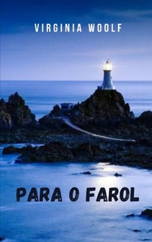 Paperback Para o farol: A obra que gerou uma mudan?a profunda na literatura ocidental [Portuguese] Book
