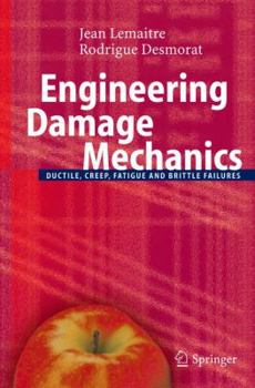 Hardcover Engineering Damage Mechanics: Ductile, Creep, Fatigue and Brittle Failures Book