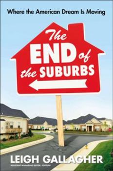 Hardcover The End of the Suburbs: Where the American Dream Is Moving Book