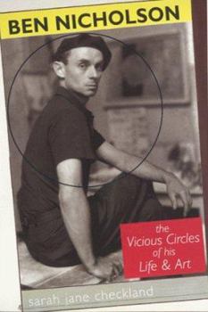 Hardcover Ben Nicholson: The Vicious Circles of His Life and Art Book