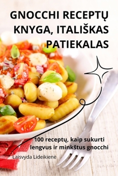 Paperback Gnocchi ReceptŲ Knyga, Italiskas Patiekalas [Lithuanian] Book