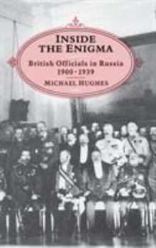 Hardcover Inside the Enigma: British Officials in Russia, 1900-39 Book