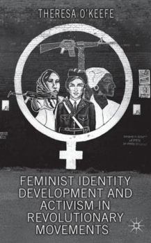 Feminist Identity Development and Activism in Revolutionary Movements: Unusual Suspects