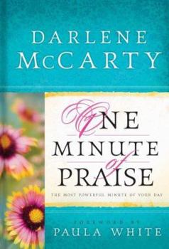 Hardcover One Minute of Praise: The Most Powerful Minute of Your Day Book