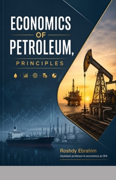 Paperback Economics of Petroleum, Principles Book