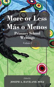 Paperback More or Less Más o Menos: Primary School Writings (Volume I) Book