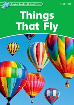 Paperback Dolphin Readers: Level 3: 525-Word Vocabularythings That Fly Book