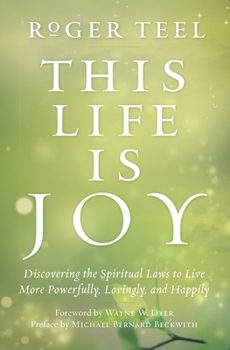 Paperback This Life Is Joy: Discovering the Spiritual Laws to Live More Powerfully, Lovingly, and Happily Book