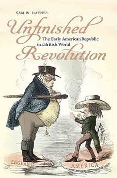 Unfinished Revolution: The Early American Republic in a British World - Book  of the Jeffersonian America