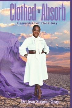 Paperback Clothed to Absorb: : Garments for the Glory, Strength for the Storm Book