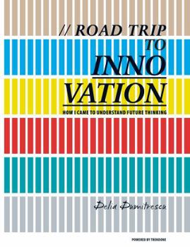 Paperback Road Trip to Innovation: How I Came to Understand Future Thinking Book