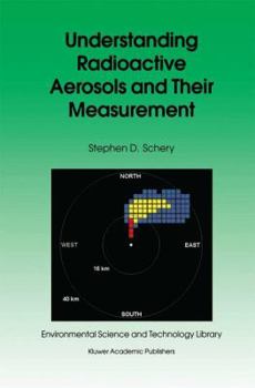 Hardcover Understanding Radioactive Aerosols and Their Measurement Book