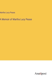 Hardcover A Memoir of Martha Lucy Pease Book