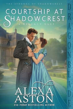 Courtship at Shadowcrest: A Regency Duet (The Strongs of Shadowcrest) - Book #5 of the Strongs of Shadowcrest