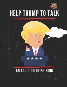 Paperback HELP TRUMP TO TALK an adult coloring book