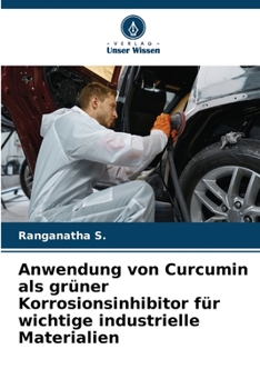 Paperback Anwendung von Curcumin als grüner Korrosionsinhibitor für wichtige industrielle Materialien [German] Book