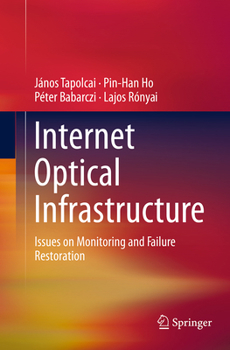 Paperback Internet Optical Infrastructure: Issues on Monitoring and Failure Restoration Book