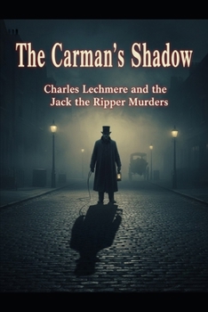 The Carman's Shadow: Charles Lechmere and the Jack the Ripper Murders