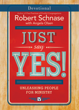 Paperback Just Say Yes! Devotional: Unleashing People for Ministry Book