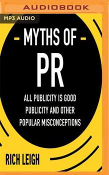 MP3 CD The Myths of PR: All Publicity Is Good Publicity and Other Popular Misconceptions Book