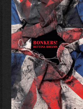 Hardcover Bettina Rheims: Bonkers Book