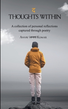 ? Thoughts Within A collection of personal reflections captured through poetry