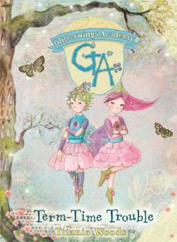 Glitterwings Academy: Term-time Trouble No. 6 - Book #6 of the Glitterwings Academy