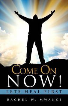 Paperback Come on Now! Lets Heal First Book