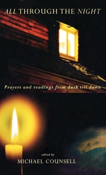 Hardcover All Through the Night: Prayers and Readings from Dusk Til Dawn Book