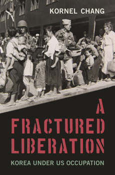 Hardcover A Fractured Liberation: Korea Under Us Occupation Book