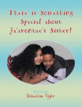 Paperback There Is Something Special about Ja'avontae's Sister! Book