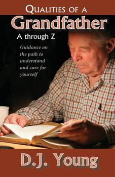Paperback Qualities of a Grandfather-A Through Z: Guidance on the path to understand and care for yourself Book