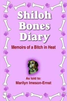 Paperback Shiloh Bones Diary: Memoirs Of A Bitch In Heat Book