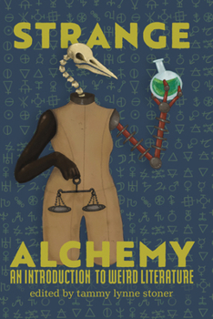 Paperback Strange Alchemy: An Introduction to Weird Literature Book