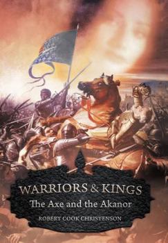 Hardcover Warriors and Kings: The Axe and the Akanor Book