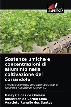 Paperback Sostanze umiche e concentrazioni di alluminio nella coltivazione del coriandolo [Italian] Book