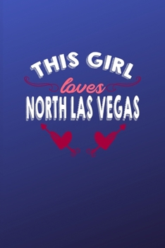 Paperback This girl loves North Las Vegas: 6x9 - 120 pages - dot grid - notebook - hometown - favorite city - Nevada Book