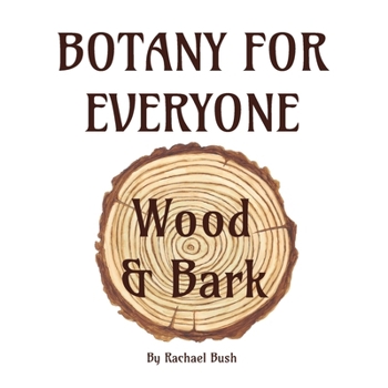 Botany for Everyone: Wood and Bark