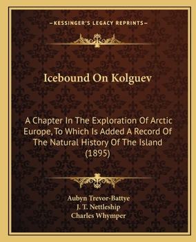 Paperback Icebound On Kolguev: A Chapter In The Exploration Of Arctic Europe, To Which Is Added A Record Of The Natural History Of The Island (1895) Book