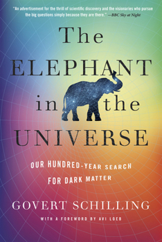 Paperback The Elephant in the Universe: Our Hundred-Year Search for Dark Matter Book