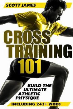 Paperback Cross Training 101: Build the Ultimate Athletic Physique Book