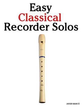 Paperback Easy Classical Recorder Solos: Featuring Music of Bach, Mozart, Beethoven, Wagner and Others. Book